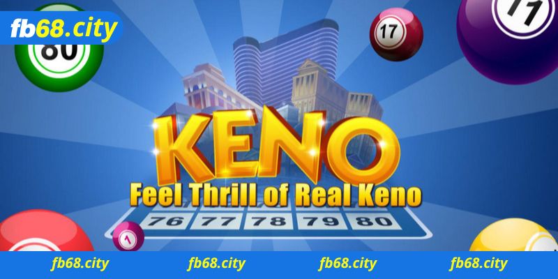 Hướng dẫn cách chọn số chơi game keno Fb68
